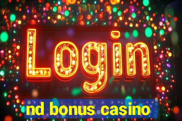 nd bonus casino