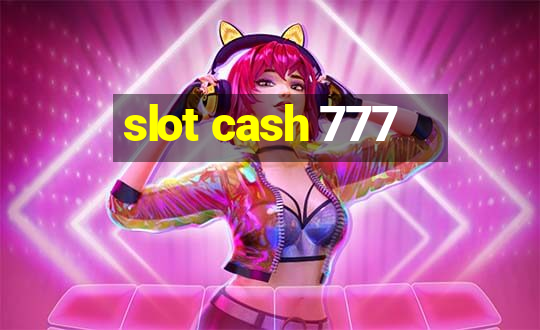 slot cash 777