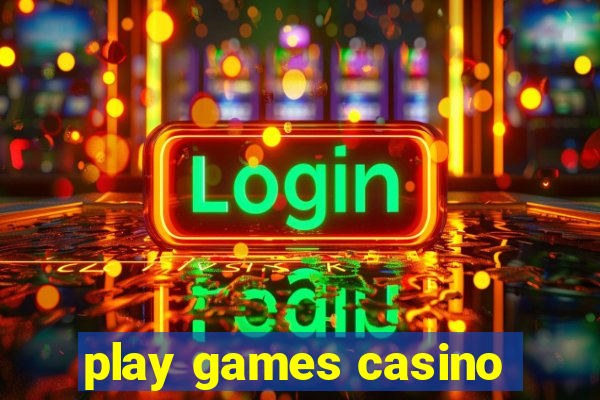 play games casino