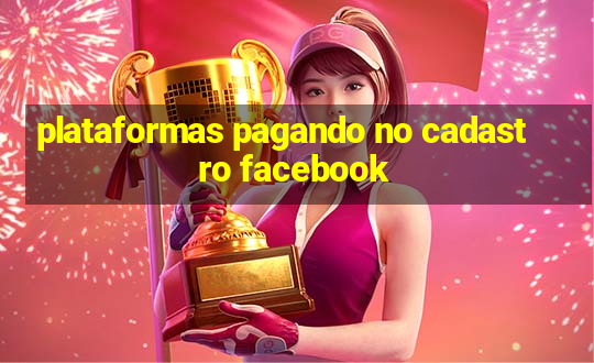 plataformas pagando no cadastro facebook