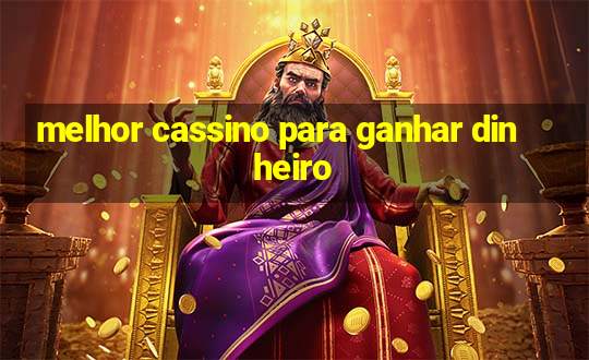 melhor cassino para ganhar dinheiro