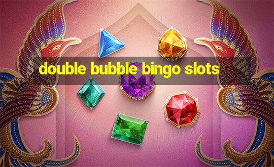 double bubble bingo slots