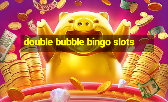 double bubble bingo slots