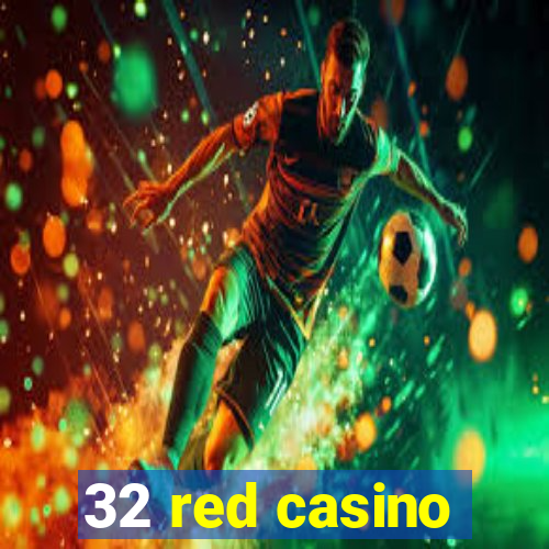 32 red casino