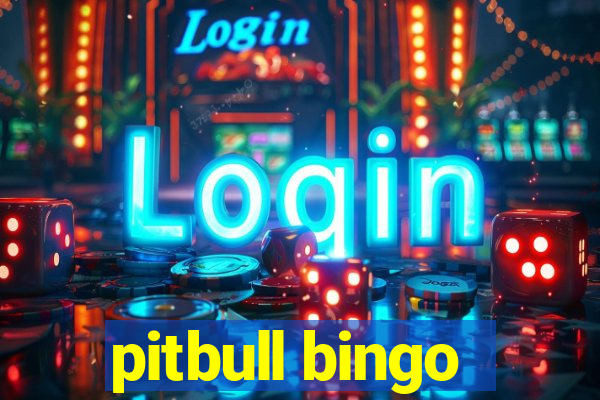 pitbull bingo