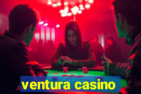 ventura casino