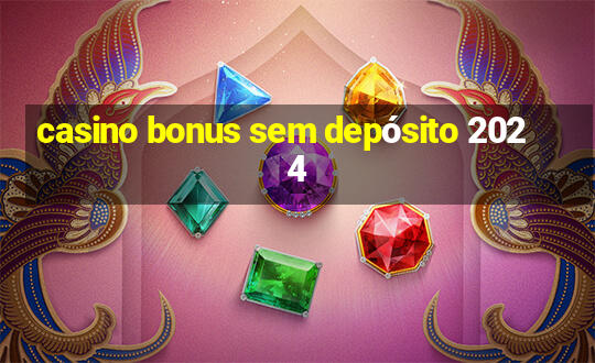 casino bonus sem depósito 2024