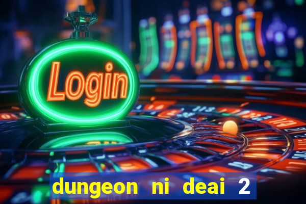 dungeon ni deai 2 temporada dublado