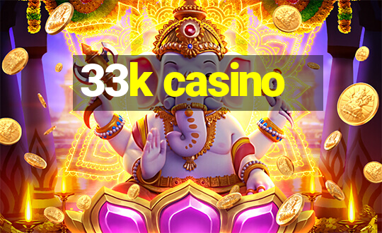 33k casino