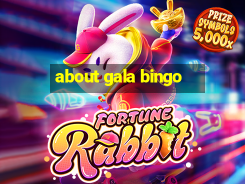 about gala bingo