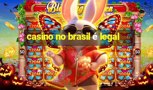 casino no brasil é legal