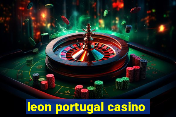 leon portugal casino