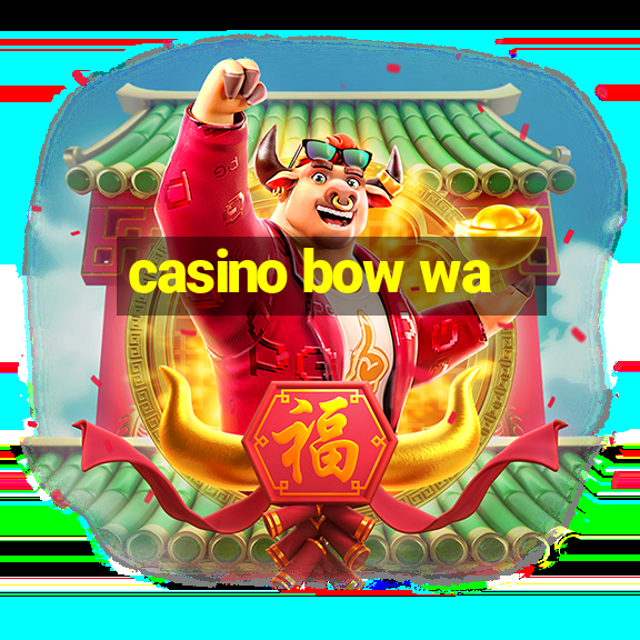 casino bow wa