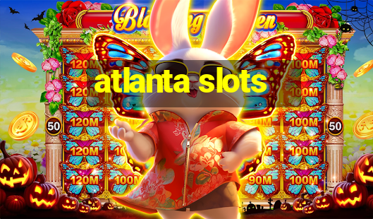 atlanta slots