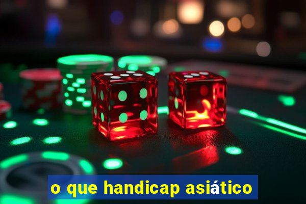 o que handicap asiático