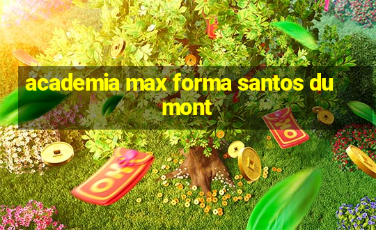 academia max forma santos dumont