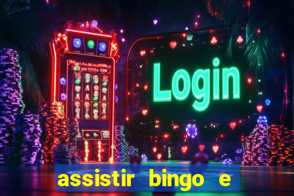 assistir bingo e rolly online grátis