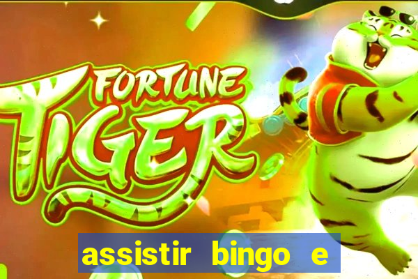 assistir bingo e rolly online grátis