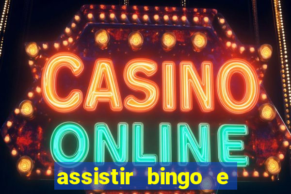 assistir bingo e rolly online grátis