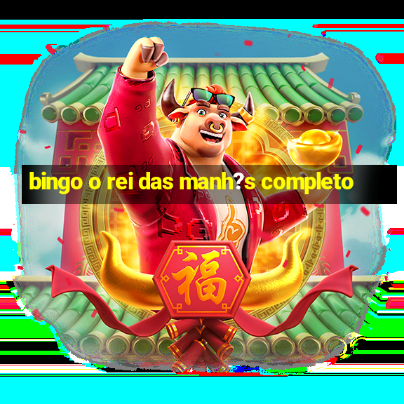 bingo o rei das manh?s completo