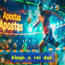 bingo o rei das manh?s completo