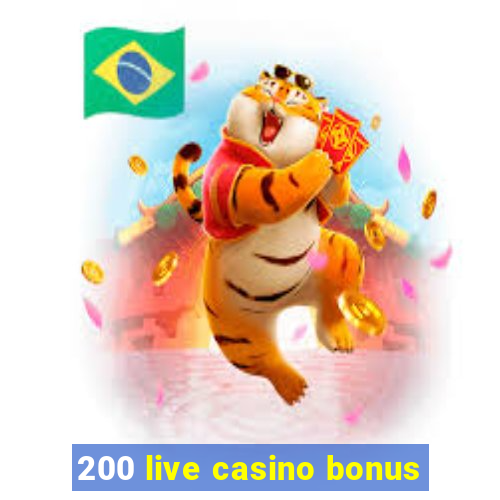 200 live casino bonus