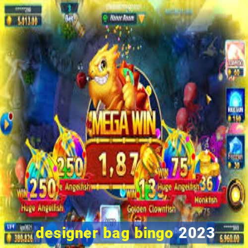 designer bag bingo 2023