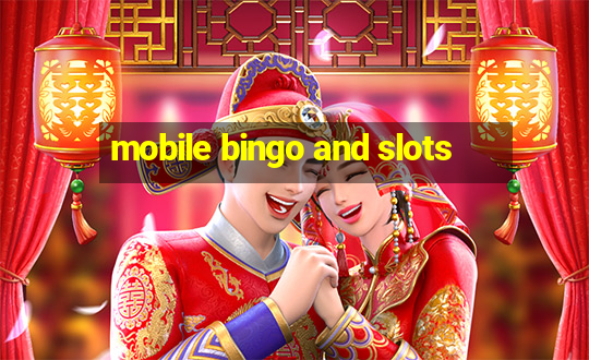 mobile bingo and slots