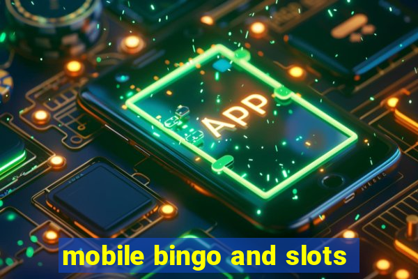 mobile bingo and slots