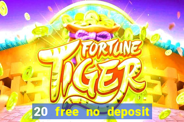 20 free no deposit casino uk 2018