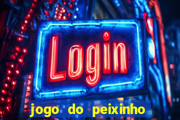 jogo do peixinho que ganha dinheiro