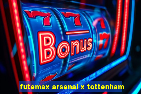 futemax arsenal x tottenham