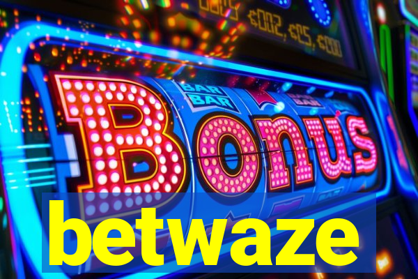 betwaze