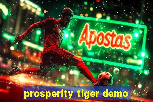 prosperity tiger demo