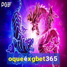 oqueéxgbet365