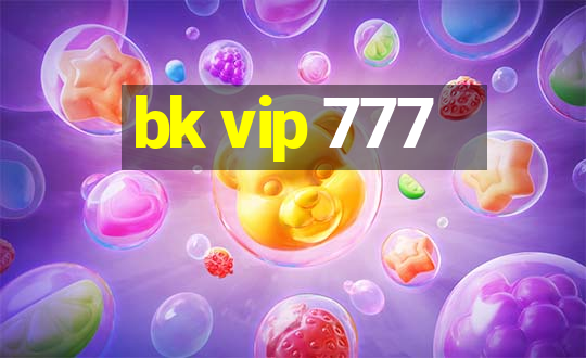 bk vip 777