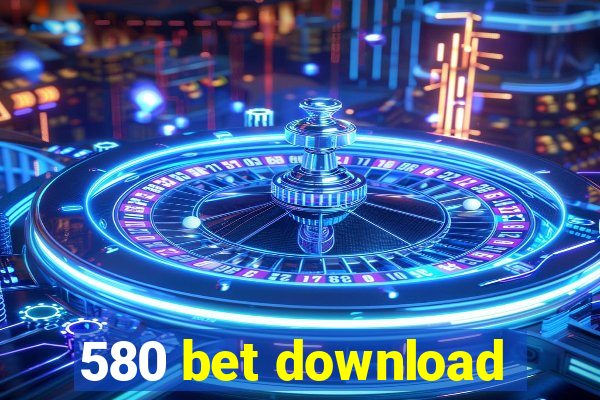 580 bet download