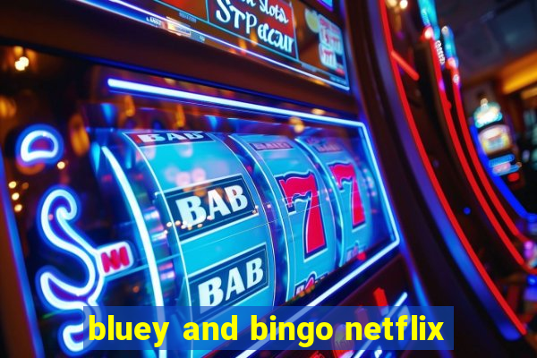 bluey and bingo netflix