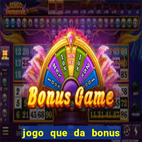 jogo que da bonus sem deposito