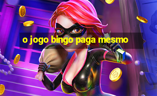 o jogo bingo paga mesmo