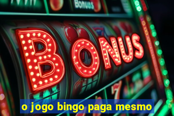 o jogo bingo paga mesmo