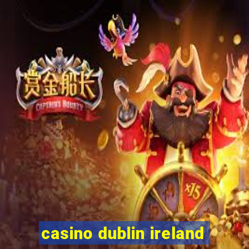 casino dublin ireland