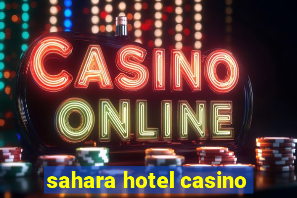 sahara hotel casino