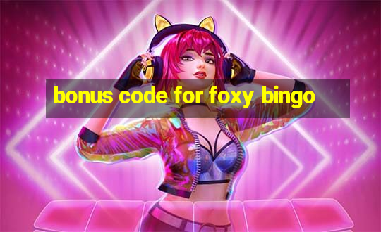 bonus code for foxy bingo