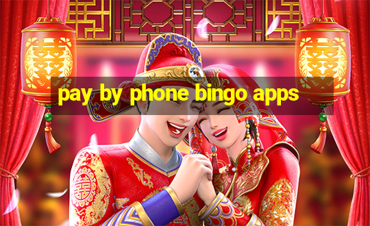 pay by phone bingo apps