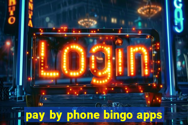 pay by phone bingo apps