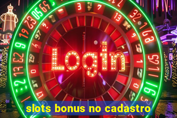 slots bonus no cadastro