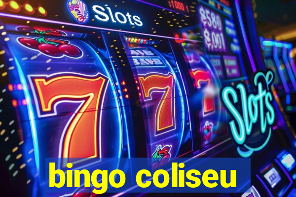 bingo coliseu