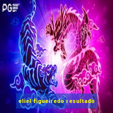 eliel figueiredo resultado