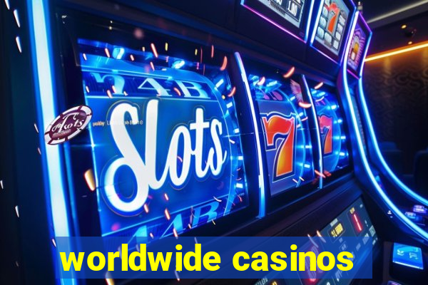 worldwide casinos